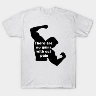 You Can't Gain without a little Pain T-Shirt